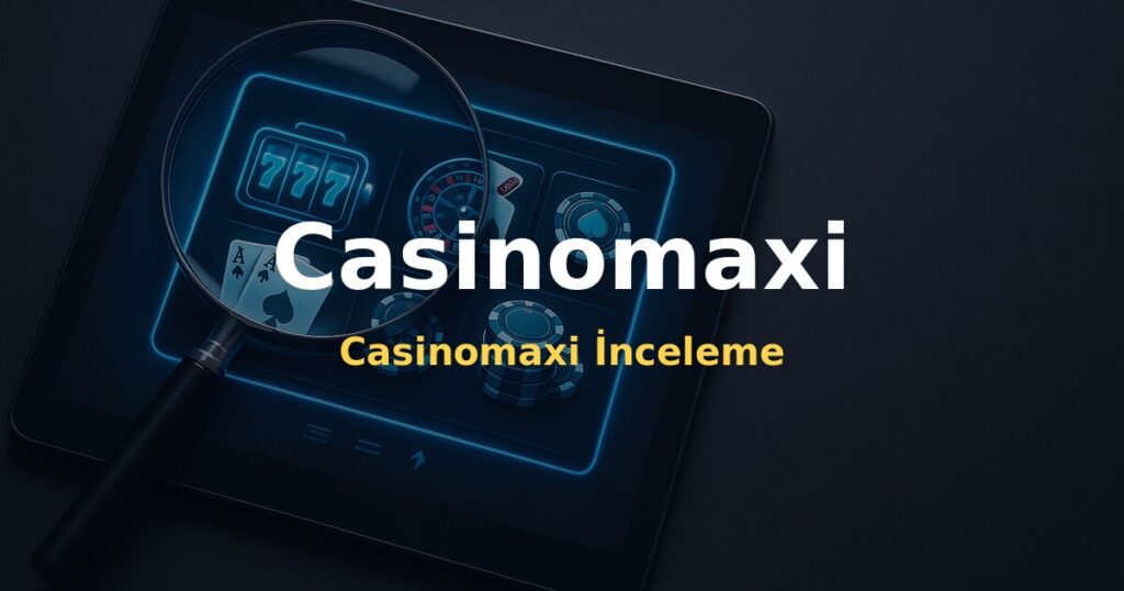 Casinomaxi İnceleme - Casinomaxi