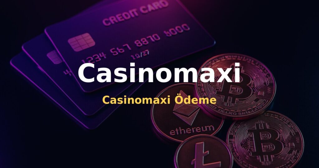 Casinomaxi Ödeme - Casinomaxi
